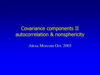 Covariance components II autocorrelation &amp; nonsphericity