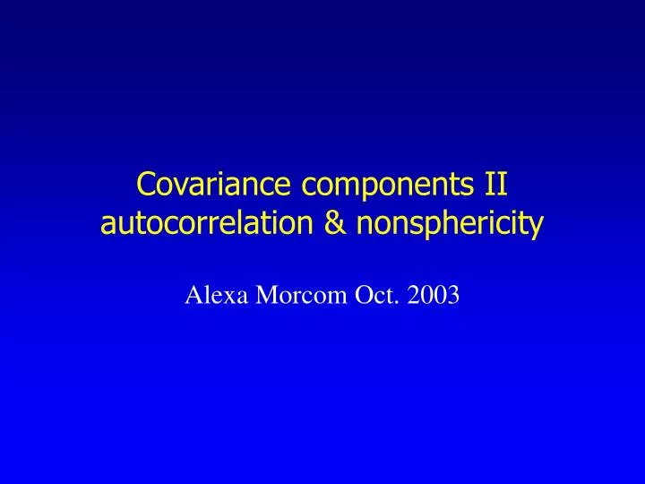 covariance components ii autocorrelation nonsphericity