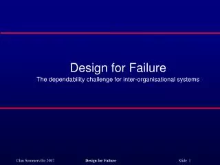 Design for Failure The dependability challenge for inter-organisational systems