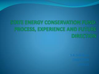 STATE ENERGY CONSERVATION FUND: PROCESS, EXPERIENCE AND FUTURE DIRECTION