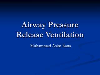 Airway Pressure Release Ventilation