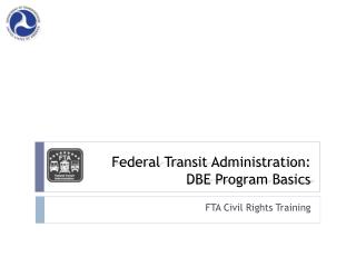 Federal Transit Administration : DBE Program Basics