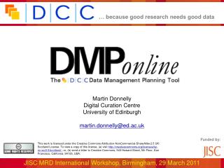 Martin Donnelly Digital Curation Centre University of Edinburgh martin.donnelly@ed.ac.uk