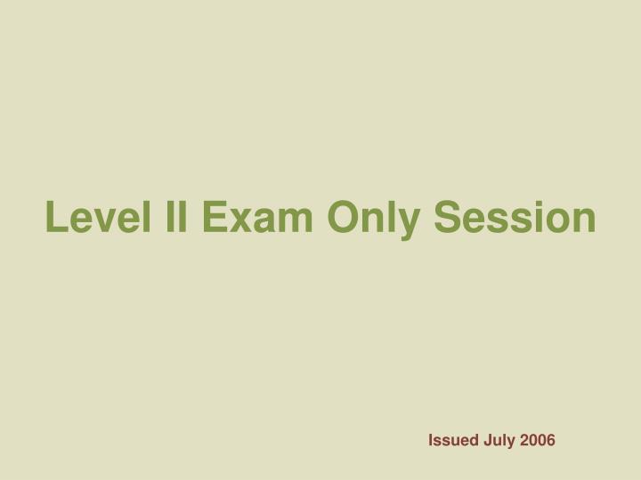 level ii exam only session