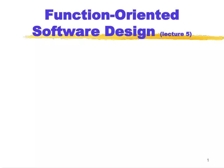 function oriented software design lecture 5