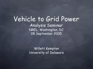 Vehicle to Grid Power Analysis Seminar NREL, Washington, DC 28 September 2005