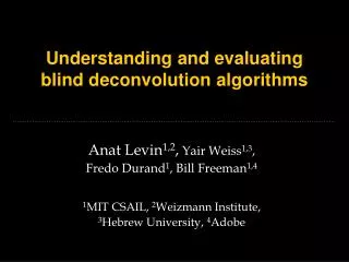 Understanding and evaluating blind deconvolution algorithms