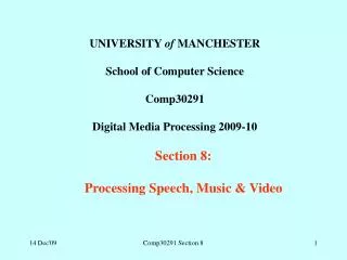 UNIVERSITY of MANCHESTER School of Computer Science Comp30291 Digital Media Processing 2009-10 Section 8: Processing