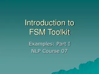 Introduction to FSM Toolkit