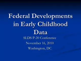 Federal Developments in Early Childhood Data