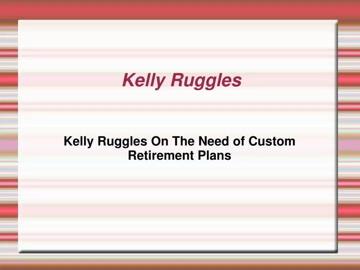 kelly ruggles on the need of custom retirement plans
