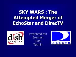 SKY WARS : The Attempted Merger of EchoStar and DirecTV