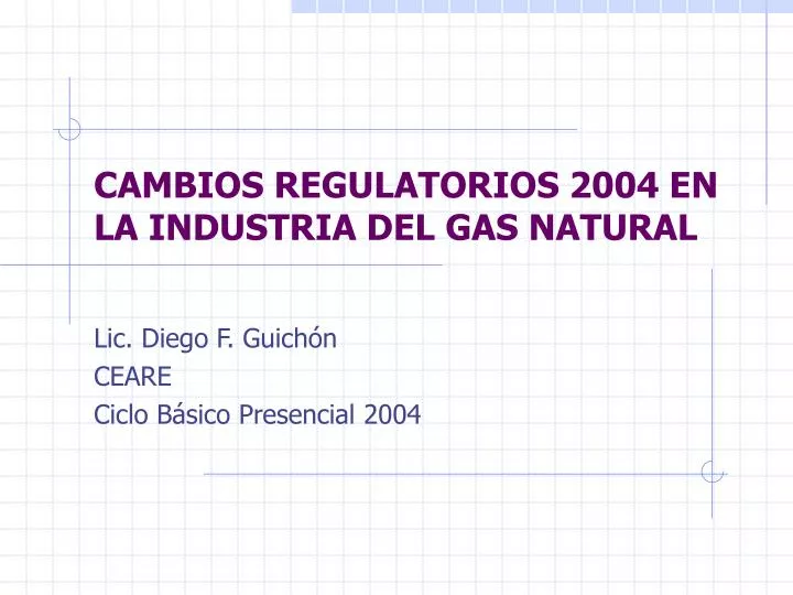 cambios regulatorios 2004 en la industria del gas natural