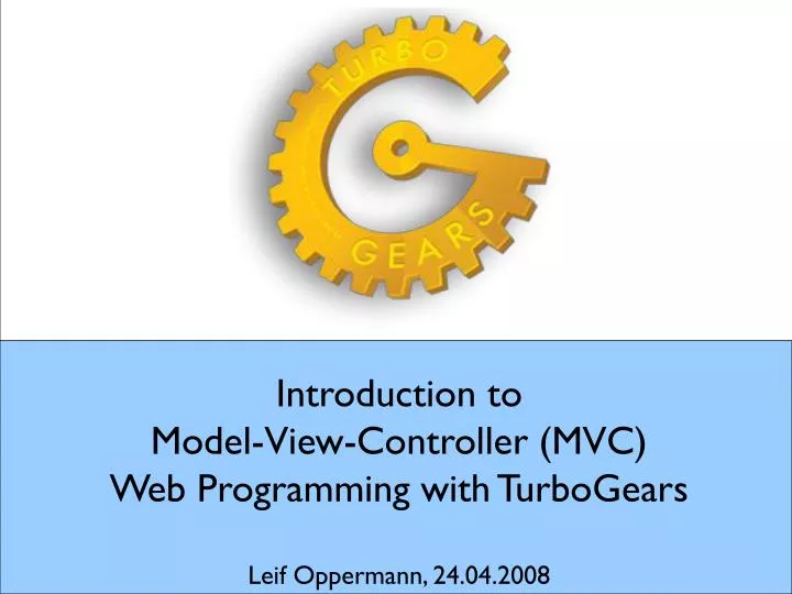 introduction to model view controller mvc web programming with turbogears leif oppermann 24 04 2008