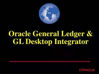 Oracle General Ledger &amp; GL Desktop Integrator