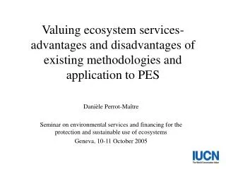 Valuing ecosystem services-advantages and disadvantages of existing methodologies and application to PES
