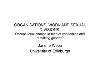 ORGANISATIONS, WORK AND SEXUAL DIVISIONS: Occupational change in market economies and remaking gender?