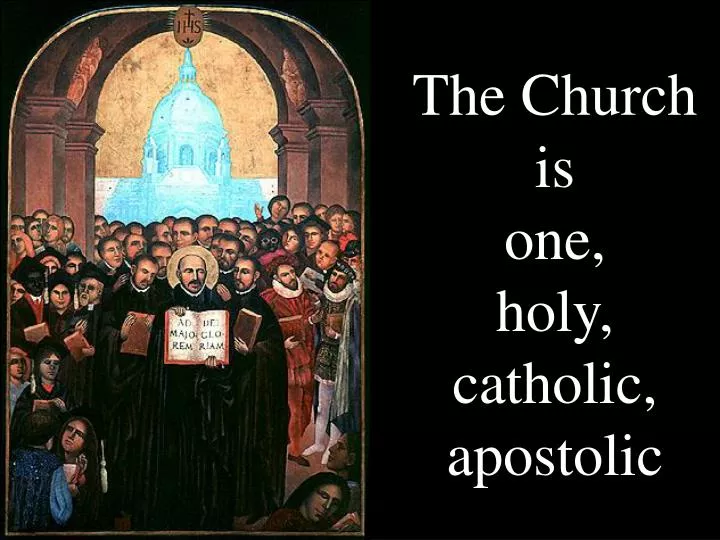 the church is one holy catholic apostolic