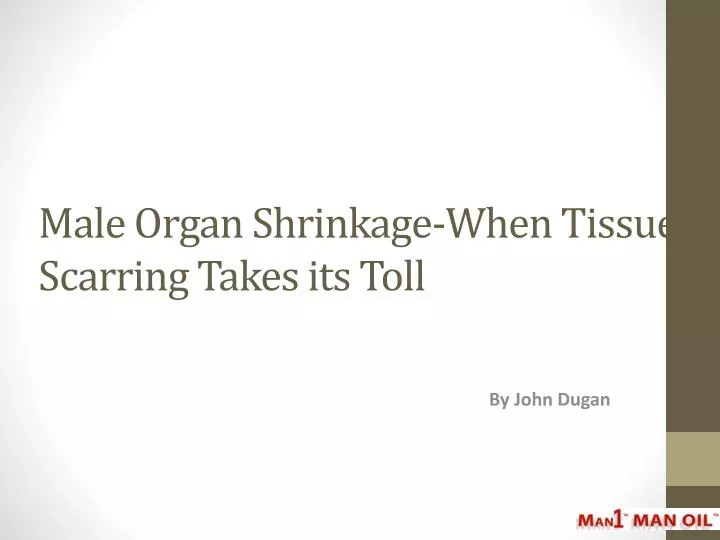 male organ shrinkage when tissue scarring takes its toll