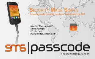 S ECURITY M ADE S IMPLE Technology leader in modern two-factor authentication via SMS
