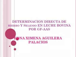 DETERMINACION DIRECTA DE hierro Y Selenio EN LECHE BOVINA POR GF-AAS