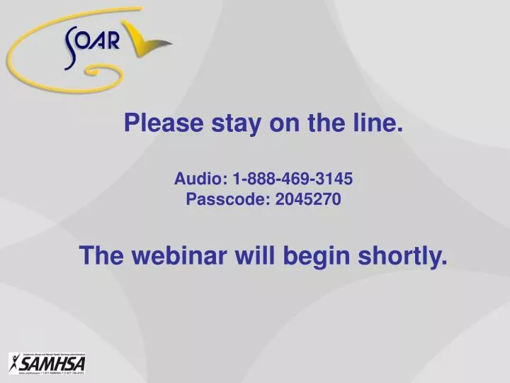 please stay on the line audio 1 888 469 3145 passcode 2045270 the webinar will begin shortly