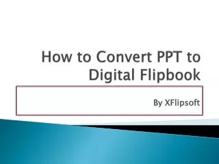 How to Convert PPT to Digital Flipbook