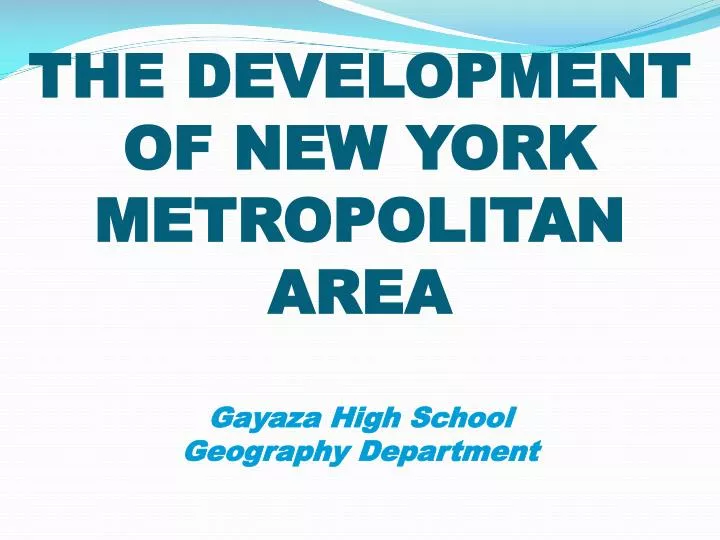 the development of new york metropolitan area gayaza high school geography department