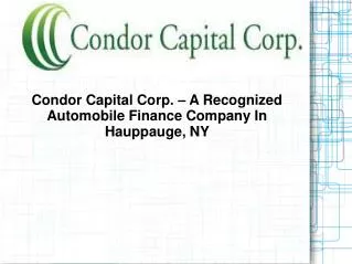 Condor Capital Corp., headquartered at Hauppauge, NY