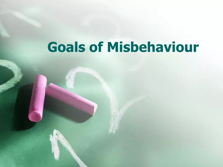 goals of misbehaviour