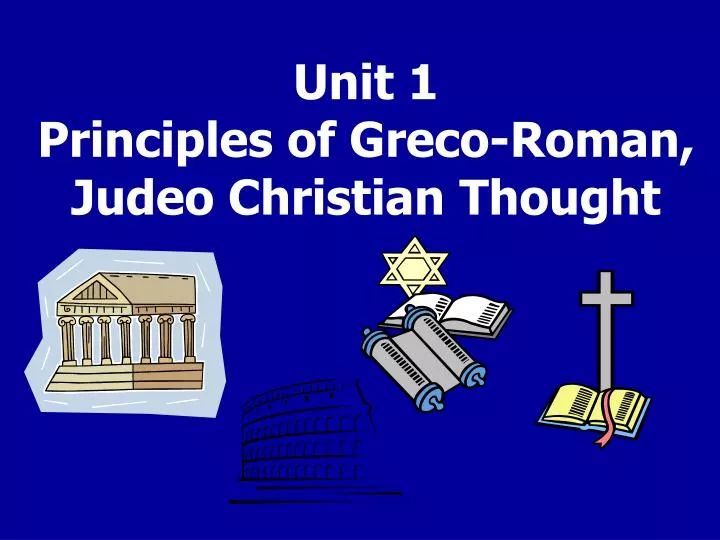 unit 1 principles of greco roman judeo christian thought