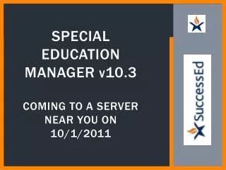 SPECIAL Education Manager v 10.3 Coming to a server near you on 10/1/2011