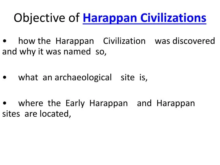 objective of harappan civilizations