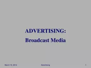 ADVERTISING: Broadcast Media