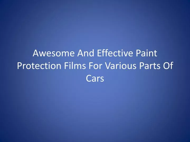 awesome and effective paint protection films for various parts of cars
