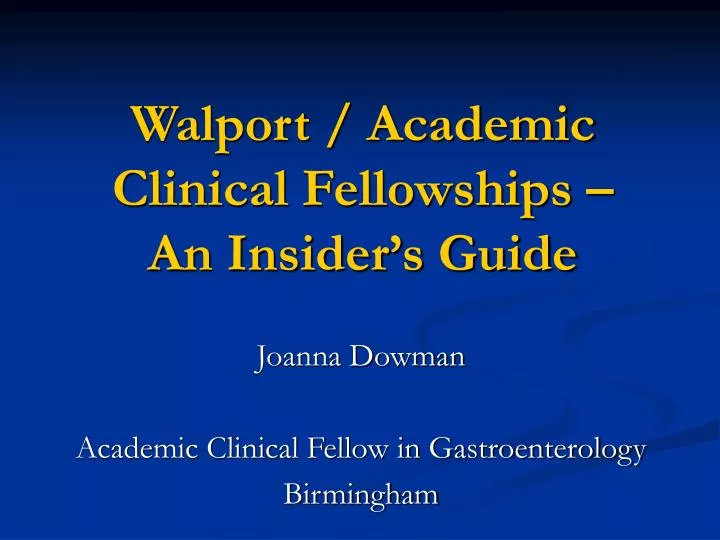 walport academic clinical fellowships an insider s guide