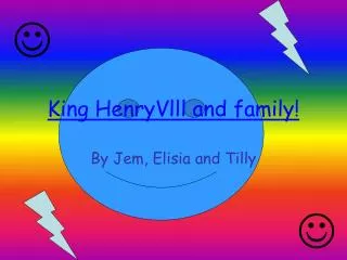 King HenryVlll and family!