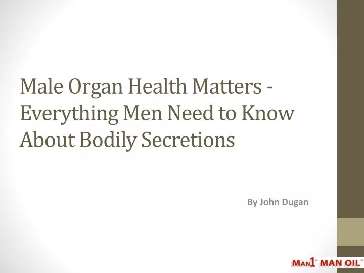 male organ health matters everything men need to know about bodily secretions