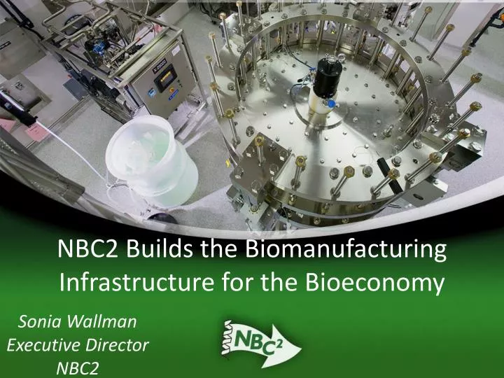 nbc2 builds the biomanufacturing infrastructure for the bioeconomy