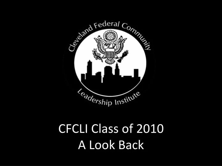 cfcli class of 2010 a look back