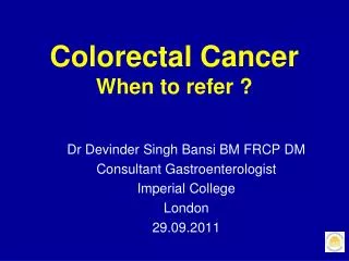 Colorectal Cancer When to refer ?