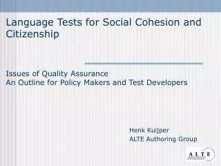 Language Tests for Social Cohesion and Citizenship Issues of Quality Assurance An Outline for Policy Makers and Test Dev