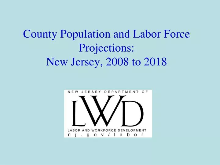 county population and labor force projections new jersey 2008 to 2018