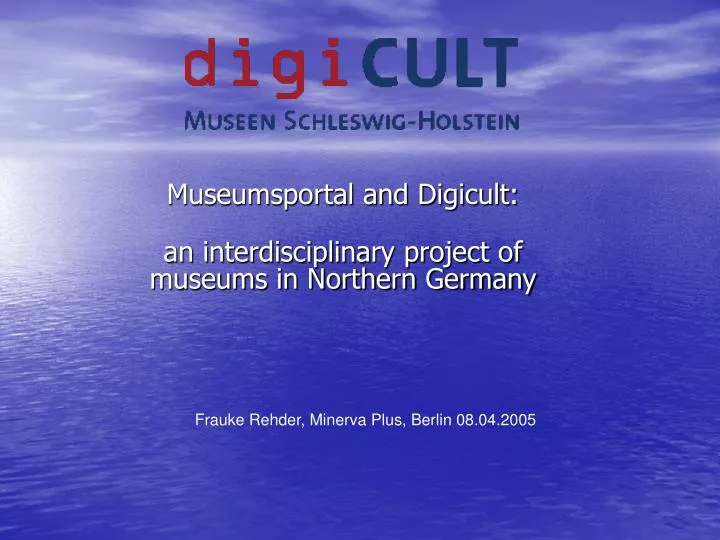 museumsportal and digicult an interdisciplinary project of museums in northern germany
