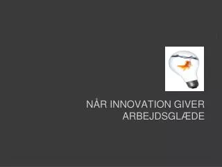 n r innovation giver arbejdsgl de
