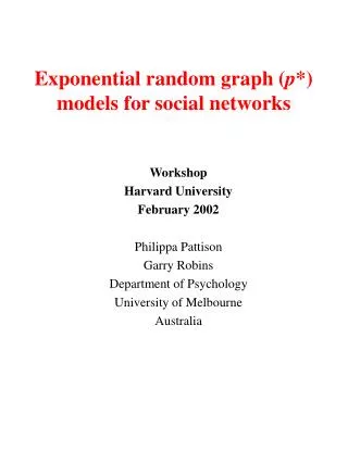 Exponential random graph ( p *) models for social networks