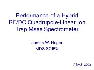 Performance of a Hybrid RF/DC Quadrupole-Linear Ion Trap Mass Spectrometer