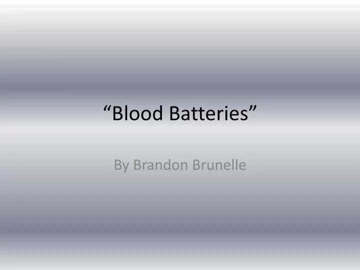 blood batteries