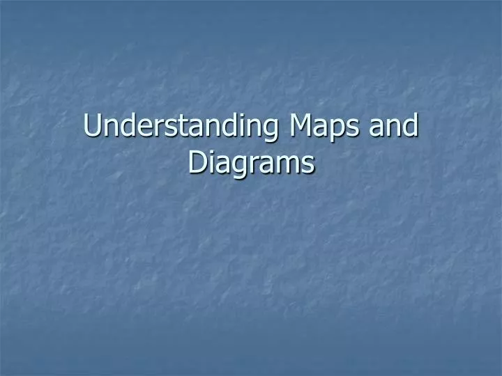 understanding maps and diagrams