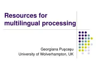 Resources for multilingual processing